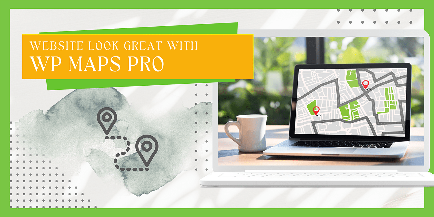 Make your website looks great with WP Maps Pro